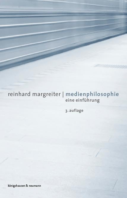 Medienphilosophie: Eine Einführung. 3. Auflage : Margreiter